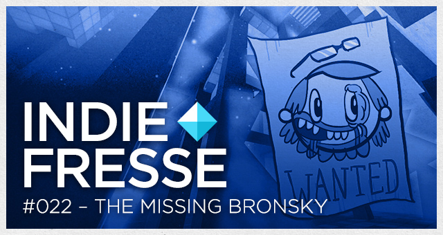 Indie Fresse #022 – The Missing Bronsky